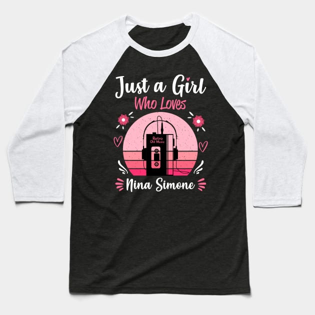 Just A Girl Who Loves Nina Simone Retro Vintage Baseball T-Shirt by Cables Skull Design